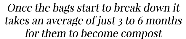 Once the bags start to break down it takes an average of just 3 to 6 months for them to become compost