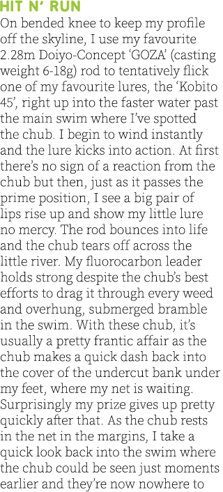 Hit n’ run On bended knee to keep my profile off the skyline, I use my favourite 2.28m Doiyo-Concept ‘GOZA’ (casting ...
