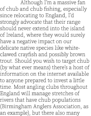  Although I’m a massive fan of chub and chub fishing, especially since relocating to England, I’d strongly advocate t...