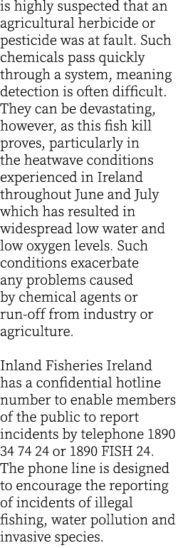 is highly suspected that an agricultural herbicide or pesticide was at fault. Such chemicals pass quickly through a s...