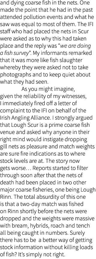 and dying coarse fish in the nets. One made the point that he had in the past attended pollution events and what he s...