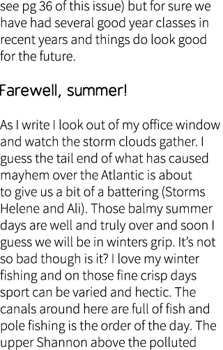 see pg 36 of this issue) but for sure we have had several good year classes in recent years and things do look good f...