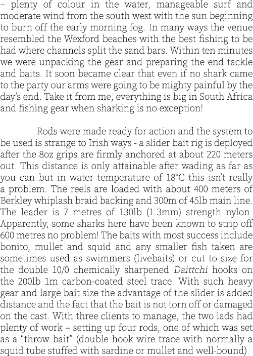 – plenty of colour in the water, manageable surf and moderate wind from the south west with the sun beginning to burn...