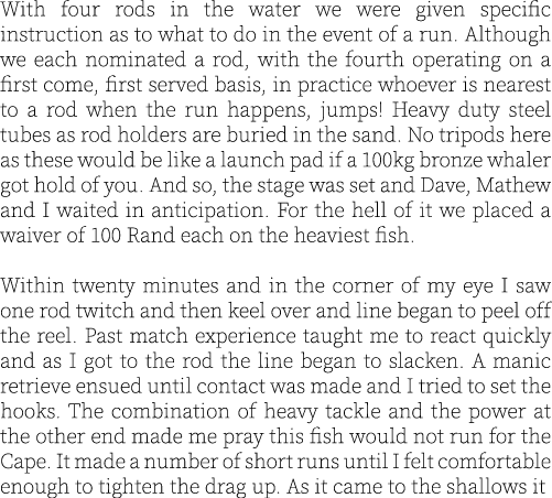 With four rods in the water we were given specific instruction as to what to do in the event of a run. Although we ea...