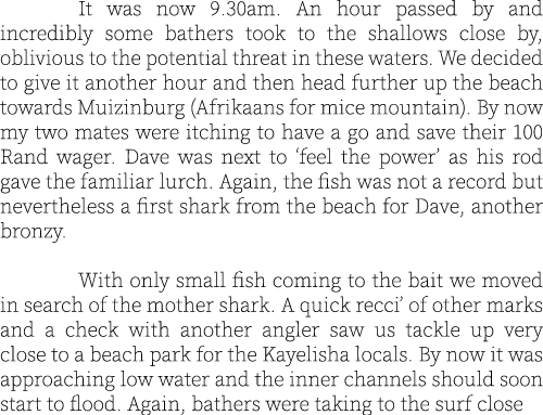  It was now 9.30am. An hour passed by and incredibly some bathers took to the shallows close by, oblivious to the pot...