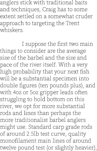 anglers stick with traditional baits and techniques, Craig has to some extent settled on a somewhat cruder approach t...