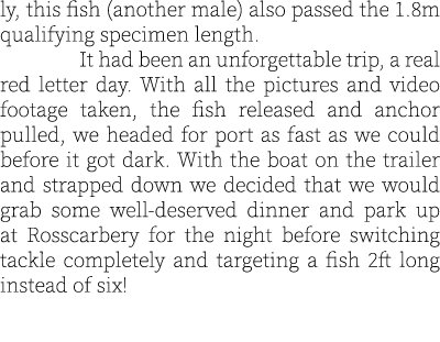 ly, this fish (another male) also passed the 1.8m qualifying specimen length. It had been an unforgettable trip, a re...
