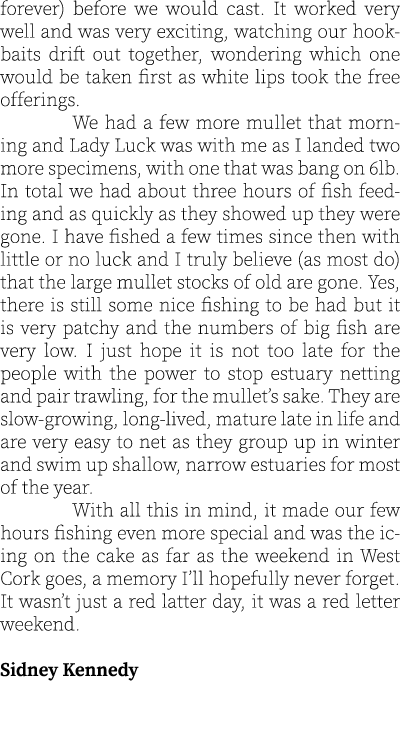 forever) before we would cast. It worked very well and was very exciting, watching our hookbaits drift out together, ...