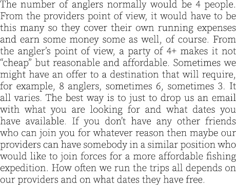 The number of anglers normally would be 4 people. From the providers point of view, it would have to be this many so ...
