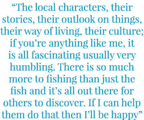 “The local characters, their stories, their outlook on things, their way of living, their culture; if you’re anything...