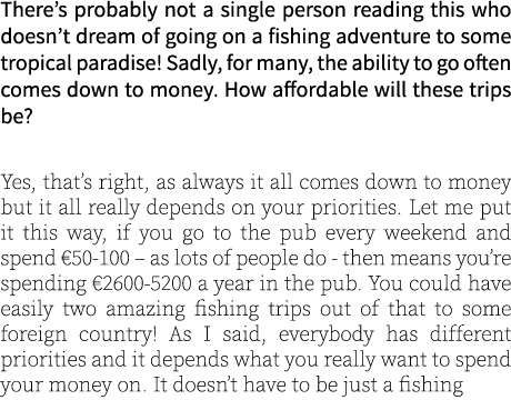 There’s probably not a single person reading this who doesn’t dream of going on a fishing adventure to some tropical ...