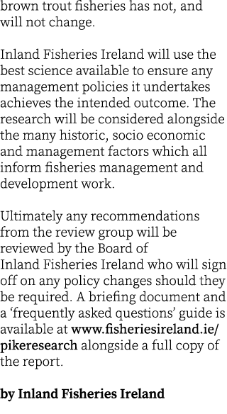 brown trout fisheries has not, and will not change.  Inland Fisheries Ireland will use the best science available to ...