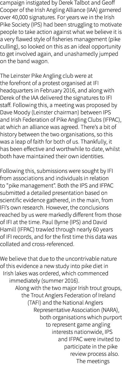 campaign instigated by Derek Talbot and Geoff Cooper of the Irish Angling Alliance (IAA) garnered over 40,000 signatu...