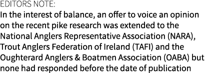 Editors note: In the interest of balance, an offer to voice an opinion on the recent pike research was extended to th...