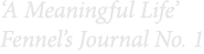 ‘A Meaningful Life’ Fennel’s Journal No. 1