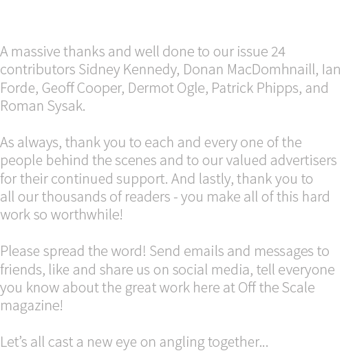 Acknowledgments A massive thanks and well done to our issue 24 contributors Sidney Kennedy, Donan MacDomhnaill, Ian F...