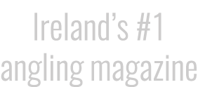 Ireland’s #1 angling magazine