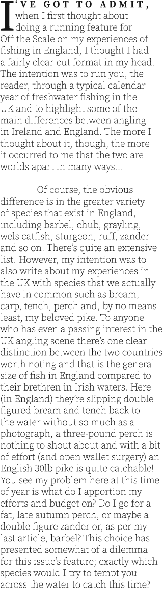 i ‘ve got to admit, when I first thought about doing a running feature for Off the Scale on my experiences of fishing...