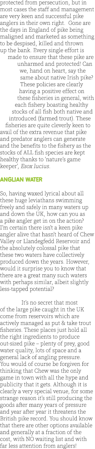 protected from persecution, but in most cases the staff and management are very keen and successful pike anglers in t...