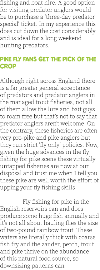 fishing and boat hire. A good option for visiting predator anglers would be to purchase a ‘three-day predator special...