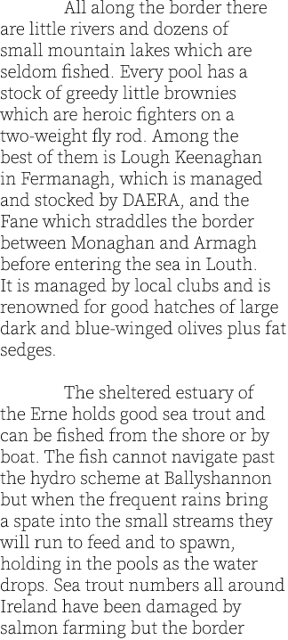  All along the border there are little rivers and dozens of small mountain lakes which are seldom fished. Every pool ...