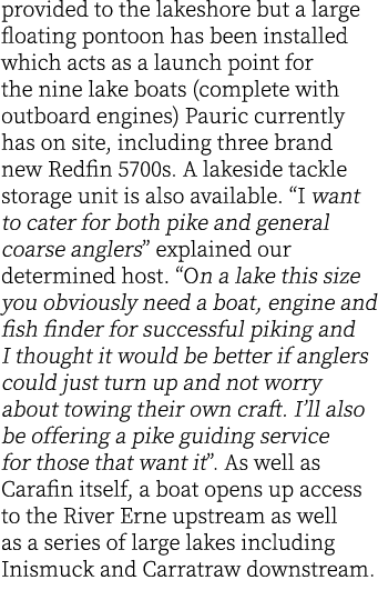 provided to the lakeshore but a large floating pontoon has been installed which acts as a launch point for the nine l...