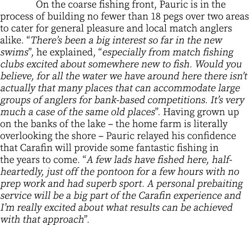  On the coarse fishing front, Pauric is in the process of building no fewer than 18 pegs over two areas to cater for ...