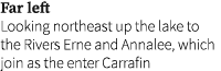 Far left Looking northeast up the lake to the Rivers Erne and Annalee, which join as the enter Carrafin