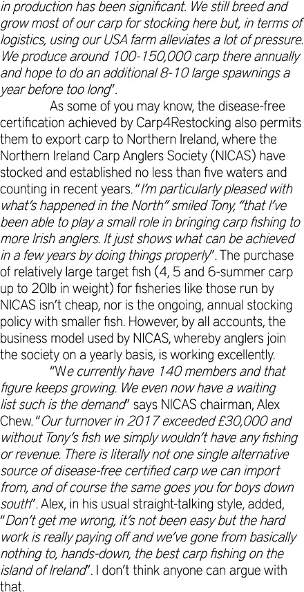 in production has been significant. We still breed and grow most of our carp for stocking here but, in terms of logis...