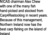 NICAS chairman Alex Chew with one of the many fish hand-picked and stocked from Carp4Restocking in recent years. Beca...