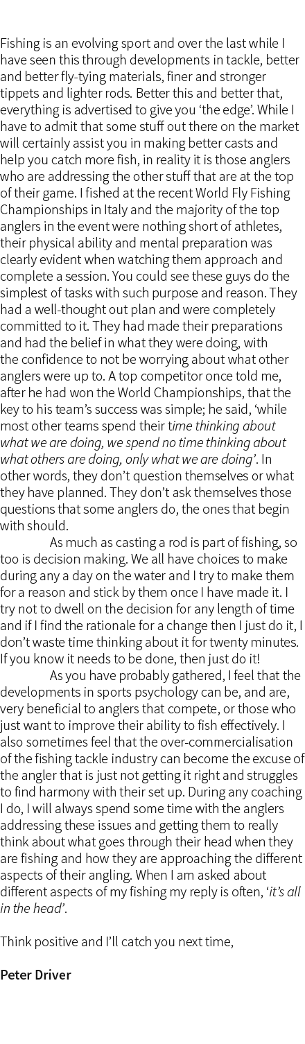  Fishing is an evolving sport and over the last while I have seen this through developments in tackle, better and bet...