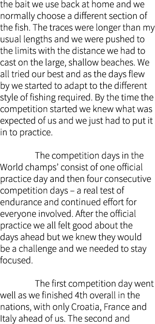 the bait we use back at home and we normally choose a different section of the fish. The traces were longer than my u...