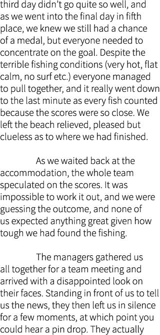 third day didn’t go quite so well, and as we went into the final day in fifth place, we knew we still had a chance of...