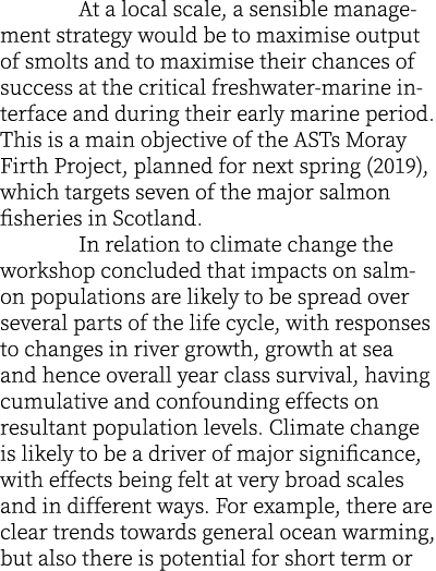  At a local scale, a sensible management strategy would be to maximise output of smolts and to maximise their chances...