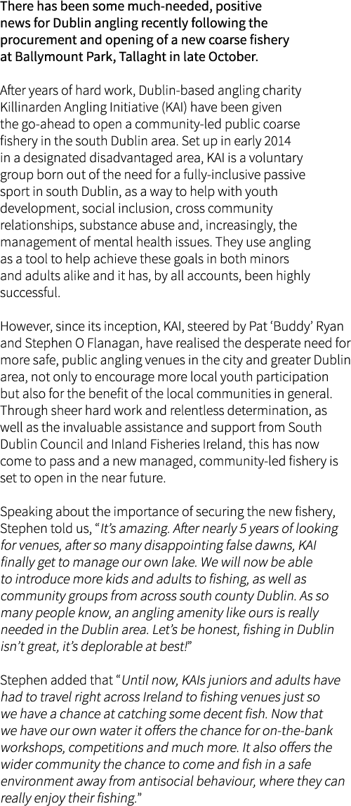 There has been some much-needed, positive news for Dublin angling recently following the procurement and opening of a...