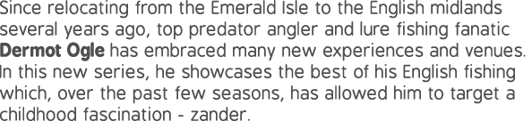 Since relocating from the Emerald Isle to the English midlands several years ago, top predator angler and lure fishin...