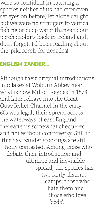 were so confident in catching a species neither of us had ever even set eyes on before, let alone caught, but we were...