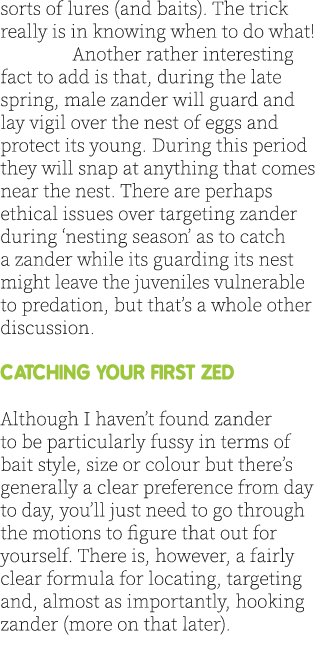 sorts of lures (and baits). The trick really is in knowing when to do what!  Another rather interesting fact to add i...