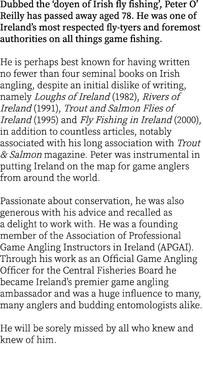 Dubbed the ‘doyen of Irish fly fishing’, Peter O’ Reilly has passed away aged 78. He was one of Ireland’s most respec...