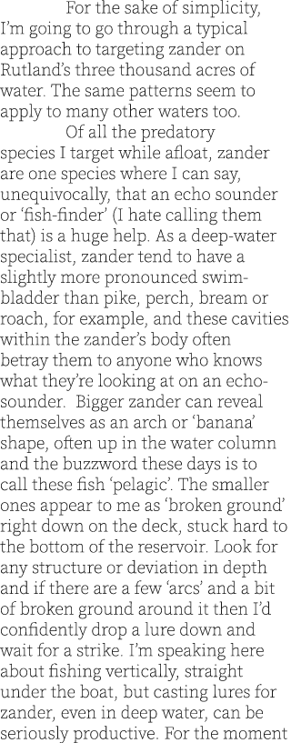  For the sake of simplicity, I’m going to go through a typical approach to targeting zander on Rutland’s three thousa...