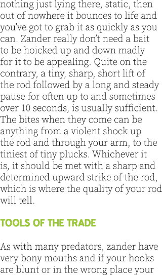 nothing just lying there, static, then out of nowhere it bounces to life and you’ve got to grab it as quickly as you ...