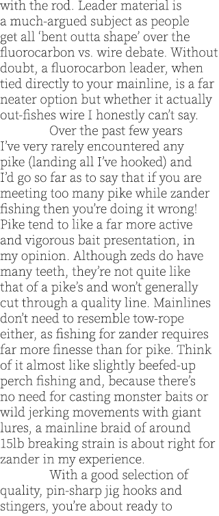 with the rod. Leader material is a much-argued subject as people get all ‘bent outta shape’ over the fluorocarbon vs....