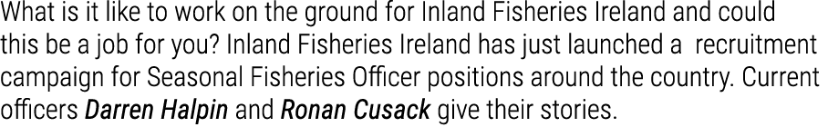 What is it like to work on the ground for Inland Fisheries Ireland and could this be a job for you? Inland Fisheries ...