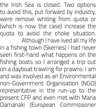 the Irish Sea is closed. Two options to avoid this, put forward by industry, were remove whiting from quota or (which...