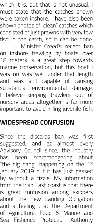 which it is, but that is not unusual. I must state that the catches shown were taken inshore. I have also been shown ...