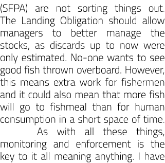 (SFPA) are not sorting things out. The Landing Obligation should allow managers to better manage the stocks, as disca...