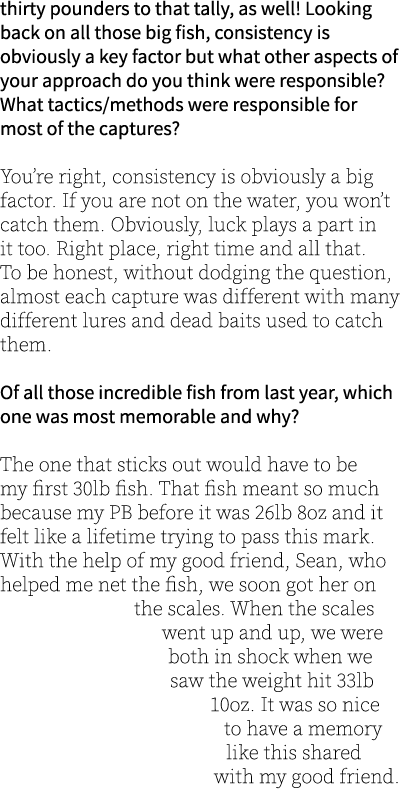 thirty pounders to that tally, as well! Looking back on all those big fish, consistency is obviously a key factor but...