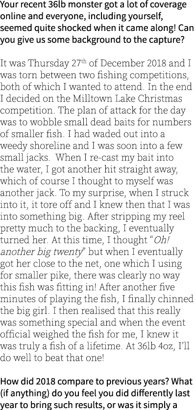 Your recent 36lb monster got a lot of coverage online and everyone, including yourself, seemed quite shocked when it ...