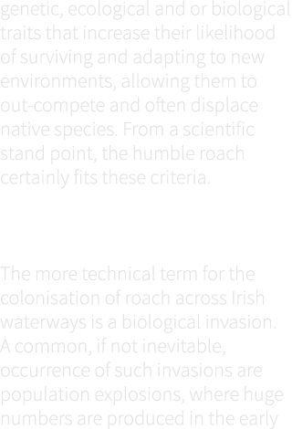genetic, ecological and or biological traits that increase their likelihood of surviving and adapting to new environm...