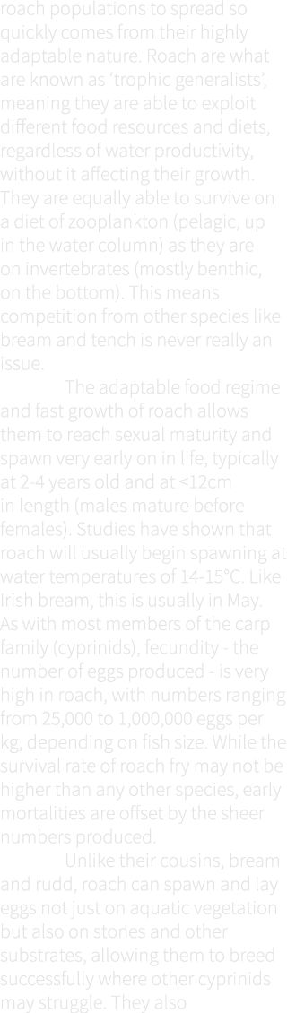 roach populations to spread so quickly comes from their highly adaptable nature. Roach are what are known as ‘trophic...